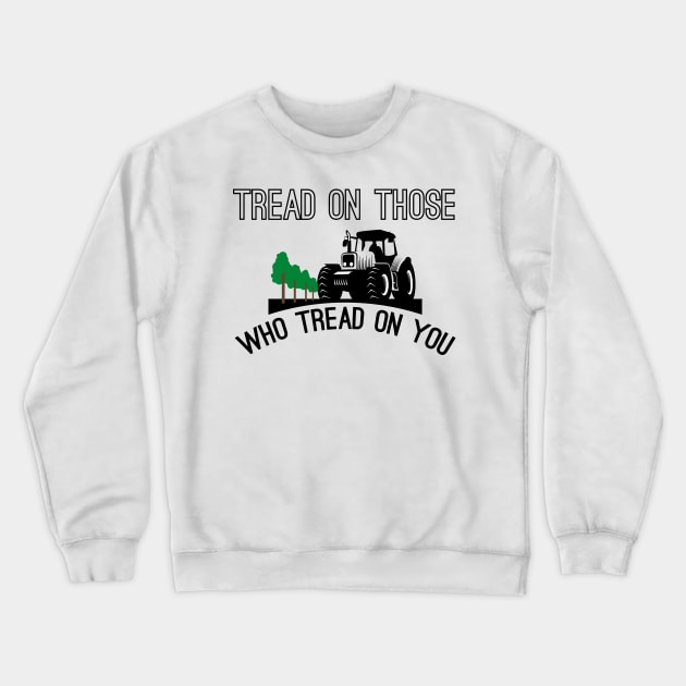 Tread On Those Who Tread On You Crewneck Sweatshirt by Mr.Speak